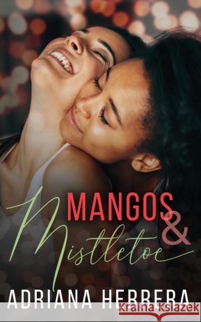 Mangos and Mistletoe: A Foodie Holiday Novella Adriana Herrera 9781710360059 Independently Published - książka