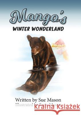 Mango's Winter Wonderland Sue Mason, Steve Mason 9780645619591 Doctorzed Publishing - książka