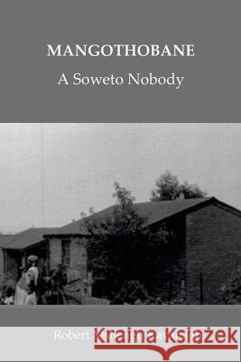 Mangothobane: a Soweto Nobody Kavanagh, Robert Mshengu 9781516892709 Createspace Independent Publishing Platform - książka