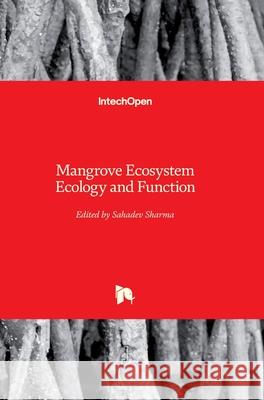 Mangrove Ecosystem Ecology and Function Sahadev Sharma 9781789842777 Intechopen - książka