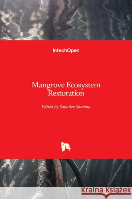 Mangrove Ecosystem Restoration Sahadev Sharma 9781839627996 Intechopen - książka