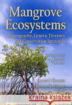 Mangrove Ecosystems: Biogeography, Genetic Diversity & Conservation Strategies Gerard Gleason, Thomas R Victor 9781628087147 Nova Science Publishers Inc - książka