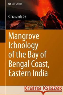 Mangrove Ichnology of the Bay of Bengal Coast, Eastern India Chirananda de 9783319992310 Springer - książka