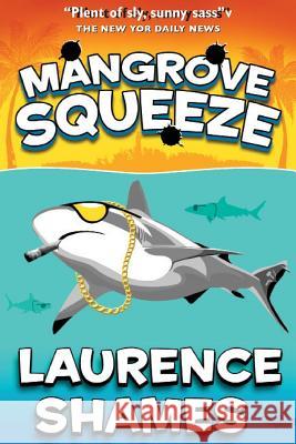 Mangrove Squeeze MR Laurence Shames 9781508435464 Createspace - książka