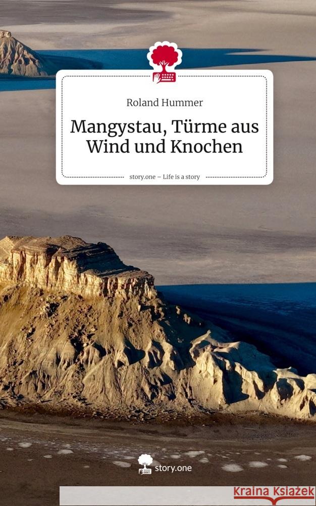Mangystau, Türme aus Wind und Knochen. Life is a Story - story.one Hummer, Roland 9783711806925 story.one publishing - książka