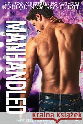 Manhandled: a Rockstar Romantic Comedy Elliott, Taryn 9781940346489 Rainbow Rage Publishing - książka