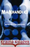 Manhandled: Gripping Tales of Gay Erotic Fiction Austin Foxxe 9780446679992 Warner Books