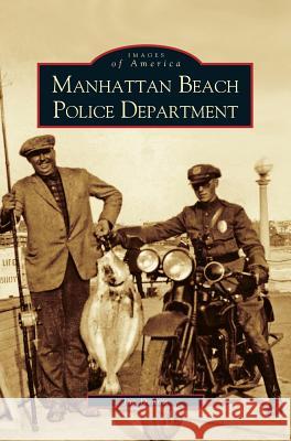 Manhattan Beach Police Department Jan Dennis 9781531614362 Arcadia Publishing Library Editions - książka