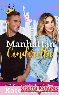 Manhattan Cinderella: A romantic comedy Sinclair, Lacey 9781797069609 Independently Published - książka