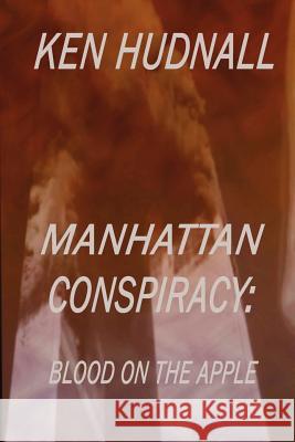 Manhattan Conspiracy: Blood on the Apple Ken Hudnall 9780962608735 Omega Press - książka