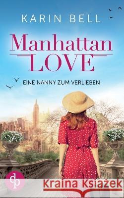 Manhattan Love: Eine Nanny zum Verlieben Karin Bell 9783986378356 DP Verlag - książka