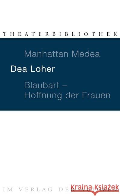 Manhattan Medea. Blaubart, Hoffnung der Frauen : Zwei Stücke Loher, Dea   9783886612086 Verlag der Autoren - książka