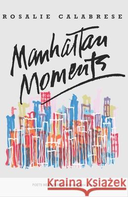 Manhattan Moments James Morgan Rosalie Calabrese 9780997981148 Poets Wear Prada - książka