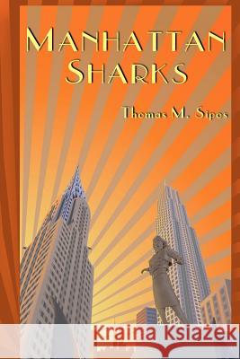 Manhattan Sharks Thomas M. Sipos 9781452895079 Createspace - książka