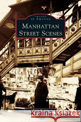 Manhattan Street Scenes Barry Moreno 9781531627560 Arcadia Library Editions - książka