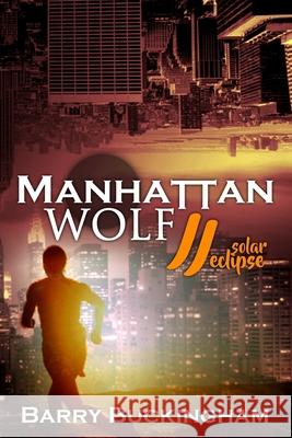 Manhattan Wolf 2: Solar Eclipse Barry Buckingham 9781521291054 Independently Published - książka