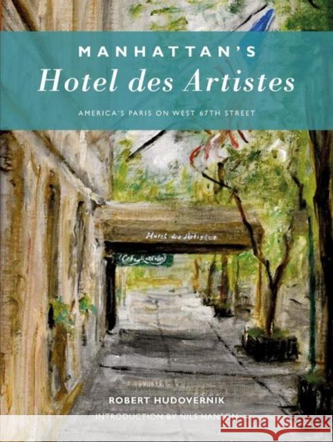 Manhattan's Hotel Des Artistes: America's Paris on West 67th Street Robert Hudovernik 9780764360442 Schiffer Publishing - książka