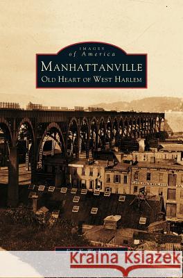 Manhattanville: Old Heart of West Harlem Eric K Washington 9781531606220 Arcadia Publishing Library Editions - książka