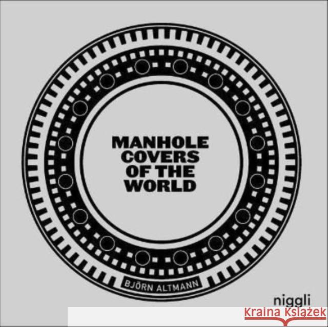 Manhole Covers of the World Bjorn Altmann 9783721210217 Niggli Verlag - książka
