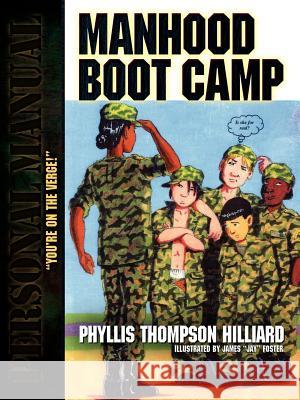 Manhood Boot Camp Phyllis Thompson Hilliard 9781597818261 Xulon Press - książka