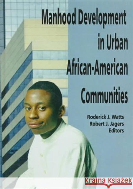 Manhood Development in Urban African-American Communities Roderick J. Watts 9780789003775 Haworth Press - książka