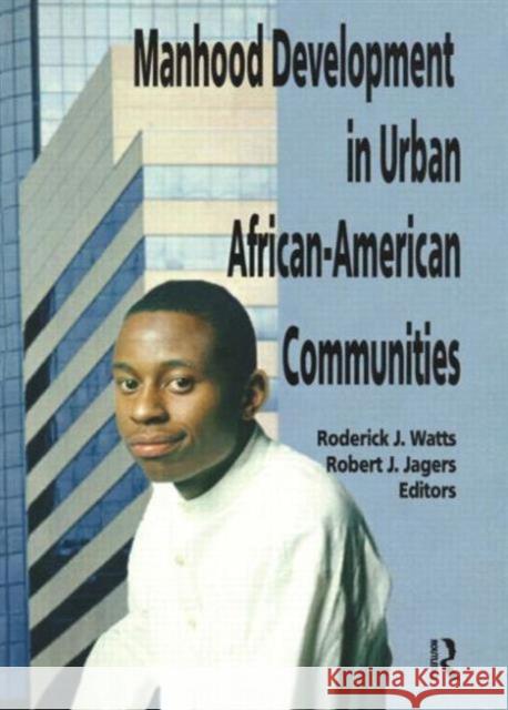 Manhood Development in Urban African-American Communities Roderick J. Watts Robert J. Jagers 9780789005052 Haworth Press - książka