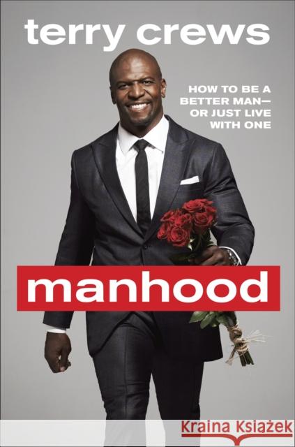 Manhood: How to Be a Better Man or Just Live with One Crews, Terry 9780804178051 Zinc Ink - książka