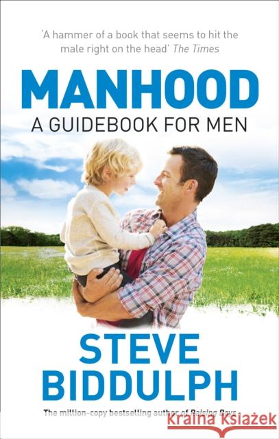 Manhood: Revised & Updated 2015 Edition Steve Biddulph 9780091894818 Ebury Publishing - książka
