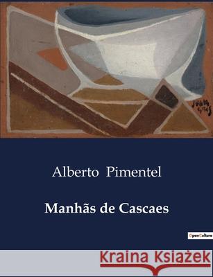Manhãs de Cascaes Alberto Pimentel 9791043105791 Culturea - książka