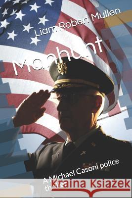 Manhunt: A Michael Casoni police thriller Liam Robert Mullen 9781549711299 Independently Published - książka