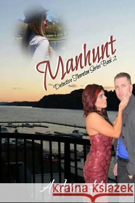 Manhunt (Book 2 of the Detective Thornton Series) Andrew Hess 9781544704937 Createspace Independent Publishing Platform - książka