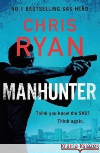 Manhunter: The explosive thriller from the No.1 bestselling SAS hero Chris Ryan 9781838775223 Zaffre - książka