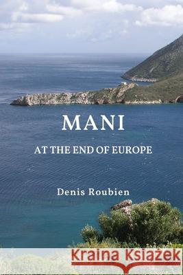Mani. At the end of Europe Roubien Denis Roubien 9798610081182 Independently published - książka