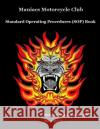 Maniacs Motorcycle Club: Standard Operating Procedures (SOP) Book Mother Chapter Maniacs The Colonel 9781724692641 Createspace Independent Publishing Platform