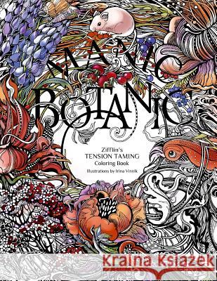 Manic Botanic: Zifflin's Coloring Book Zifflin                                  Irina Vinnik 9781523692057 Createspace Independent Publishing Platform - książka