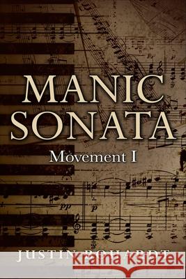 Manic Sonata: Movement I Justin Bohardt   9781537538761 Createspace Independent Publishing Platform - książka