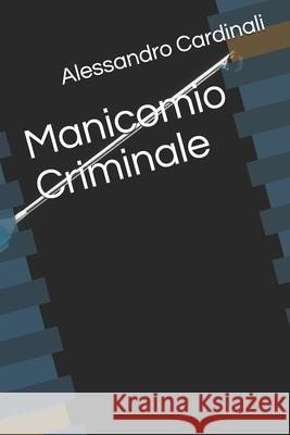Manicomio Criminale Cardinali Alessandro Cardinali 9798523962257 Independently published - książka