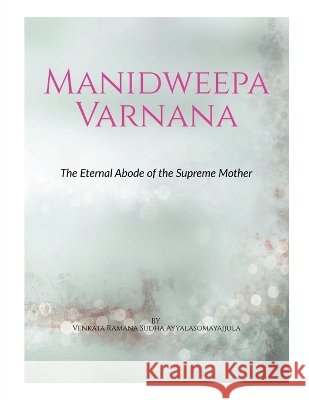 Manidweepa Varnana: The Eternal Abode of the Supreme Mother Venkata Ramana Sudha Ayyalasomayajula 9798905844126 Notion Press - książka