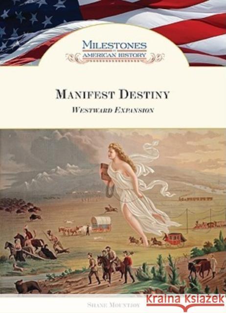 Manifest Destiny: Westward Expansion Mountjoy, Shane 9781604130553 Chelsea House Publishers - książka