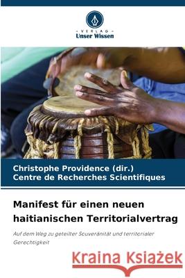 Manifest für einen neuen haitianischen Territorialvertrag Providence (dir.), Christophe, Scientifiques (CRS), Centre de Recherches 9786202367165 Verlag Unser Wissen - książka
