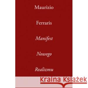 Manifest nowego realizmu FERRARIS MAURIZIO 9788374536547 SŁOWO/OBRAZ - książka