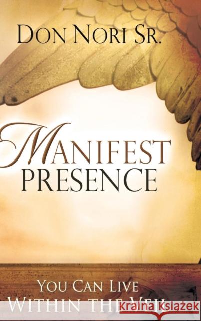 Manifest Presence Don Nori 9780768446999 Destiny Image Incorporated - książka