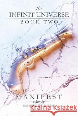 Manifest (The Infinit Universe(TM)) Ross, Daniel M. 9798438255819 Independently Published - książka