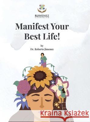 Manifest Your Best Life! Roberto Jimenez   9798987622810 Roberto Jimenez - książka