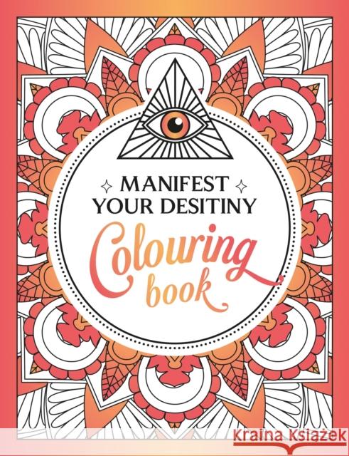 Manifest Your Destiny Colouring Book: A Mesmerizing Journey of Colour and Creativity Summersdale Publishers 9781800079243 Octopus Publishing Group - książka