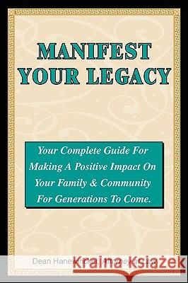 Manifest Your Legacy - Your Complete Guide for Making a Positive Impact on Your Family & Community for Generations to Come Dean Hanewinckel 9780981823317 Dean Biz, Inc. - książka
