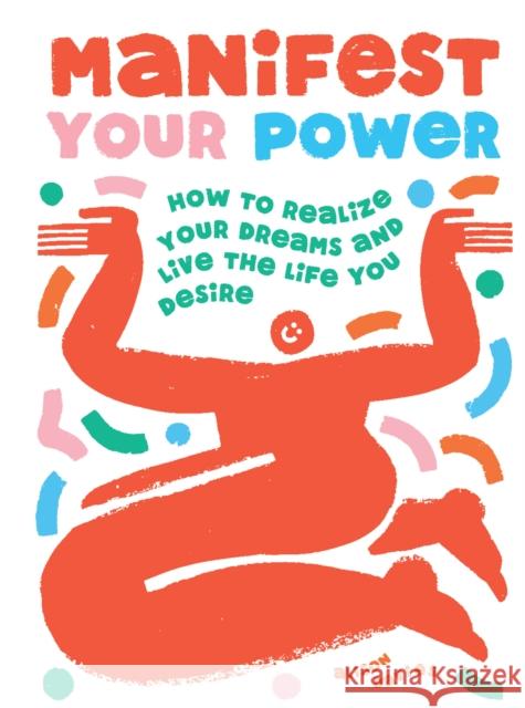 Manifest Your Power: How to Realize Your Dreams and Live the Life You Desire Alison Davies 9781787139312 Quadrille Publishing Ltd - książka