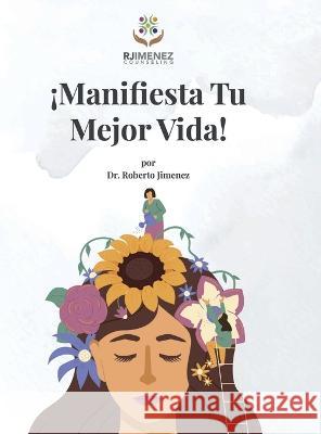 !Manifesta Tu Mejor Vida! Roberto Jimenez   9798987622834 R. R. Bowker - książka