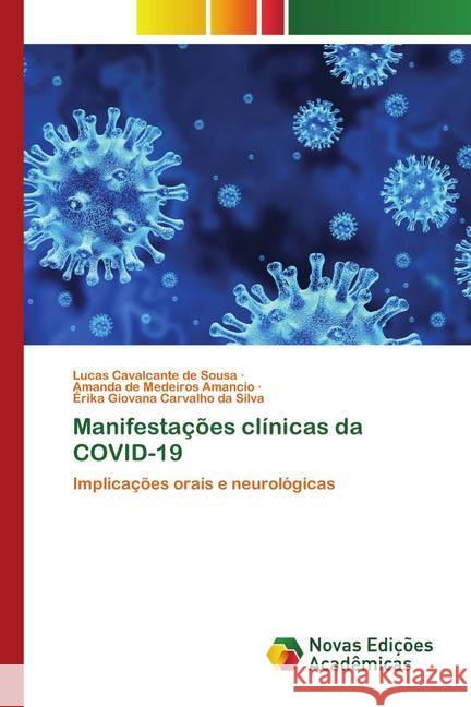 Manifestações clínicas da COVID-19 Cavalcante de Sousa, Lucas, de Medeiros Amancio, Amanda, Giovana Carvalho da Silva, Érika 9786202562201 Novas Edicioes Academicas - książka