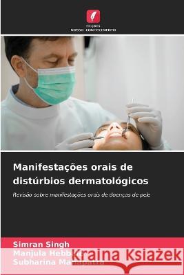 Manifesta??es orais de dist?rbios dermatol?gicos Simran Singh Manjula Hebbale Subharina Mahapatra 9786205729328 Edicoes Nosso Conhecimento - książka